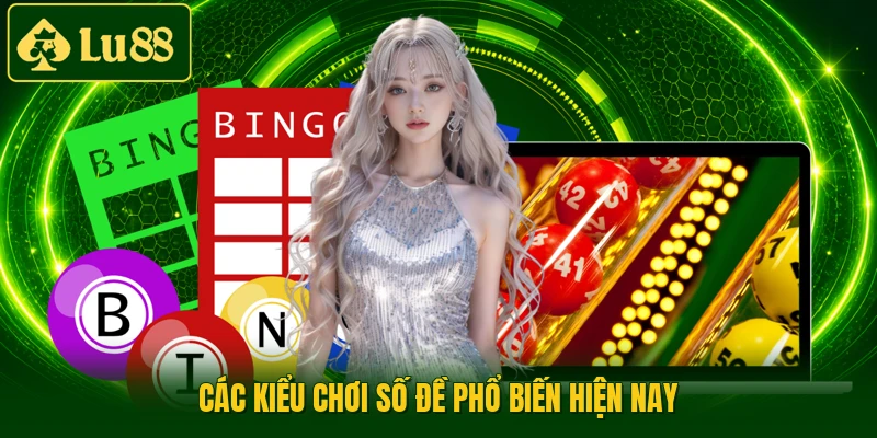 Các kiểu chơi số đề phổ biến hiện nay