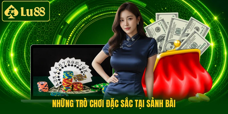 Những trò chơi đặc sắc tại sảnh bài