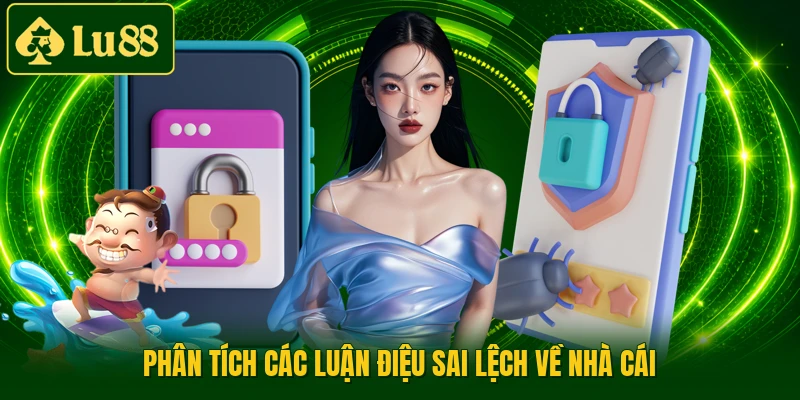 Phân tích các luận điệu sai lệch về nhà cái