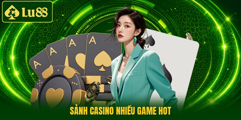 Sảnh Casino nhiều game hot